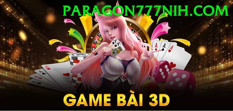 Game Bài 3D - Trải nghiệm tuyệt vời